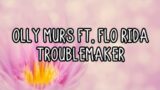 Olly Murs – Troublemaker Ft. Flo Rida (Lyrics)