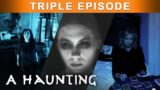 Paranormal Isn't Normal | TRIPLE EPISODE! |  A Haunting