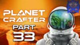 Planet Crafter Early Access Gameplay Part 33
