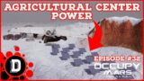 Powering my AGRICULTURAL CENTER!! [E32] Occupy Mars: The Game