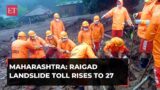 Raigad landslide: Death toll reaches 27, over 80 still trapped; rescue ops on