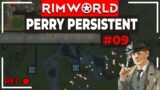 RimWorld Perry Persistent 500% No Pause | VOD 09