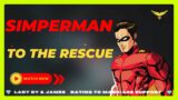 SIMPERMAN TO THE RESCUE!!!!!