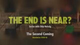 Saturday 6:30 PM: The Second Coming – Revelation 19:10-16 – Skip Heitzig