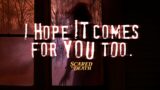 Scared to Death | I Hope It Comes For You Too