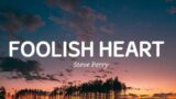 Steve Perry – Foolish Heart (Lyrics)
