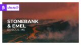 Stonebank & EMEL – Rescue Me [Monstercat Release]