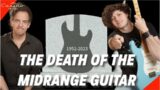 THE DEATH OF THE MIDRANGE GUITAR