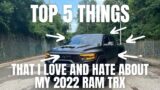 TOP 5 THINGS I LOVE & HATE ABOUT MY 2022 RAM TRX