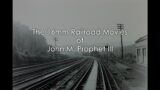 The 16mm Railroad Movies of John M. Prophet III