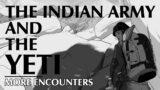 The Indian Army and the Yeti | More Encounters