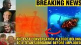 The Last Conversation Alleged Belong to a Titan Submarine Before Imploded