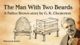 The Man With Two Beards | A Father Brown Story by G. K. Chesterton | A Bitesized Audiobook
