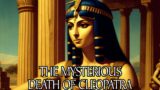 The Mysterious Death of Cleopatra | Facts