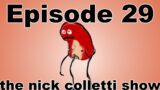 The Nick Colletti Show – Episode 29