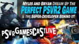 The Perfect PlayStation VR2 Game & The Team Behind It  | PSVR2 GAMESCAST LIVE