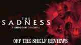 The Sadness Review – Off The Shelf Reviews