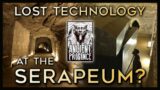 The Serapeum, Part I:  Lost Ancient High Technology?  |  Ancient Presence