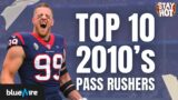 The Top 10 Pass Rushers From The 2010's