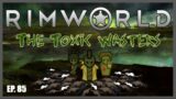 The Toxic Wasters | RimWorld Biotech (Modded) | EP. 85 – Vaporized!