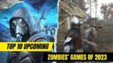 Top 10 upcoming zombies’ games of 2023