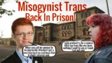 Trans Troublemaker Back In Prison!