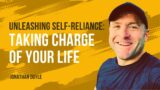 Unleashing Self-Reliance: Taking Charge of Your Life | Jonathan Doyle