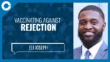 Vaccinating Against Rejection (w/Eli Joseph)
