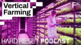 Vertical farming: Growing the future  | Hard Reset podcast #1