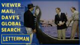 Viewer Mail: Where In The World Are Dave And Paul? | Letterman