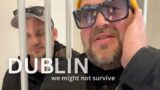 We might not survive Dublin  – Darcy & Jer Do Dublin