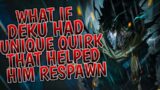 What If Deku Had A Unique Quirk That Helped Him Respawn | Part 1