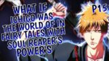 What If Ichigo Was In The World of Fairy Tail With Soul Reaper's Power 15