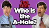 Who is the A-Hole? Based on a True Story