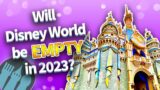 Why Disney World Could Be Empty in 2023
