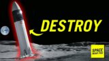 Will SpaceX Destroy the Moon Starship?