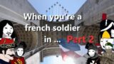 You're a French soldier in … (part 2)
