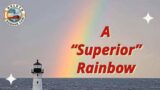 "A Superior Rainbow" – Duluth Canal 07/19/2023