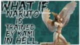 what if naruto is trained by kami in hell