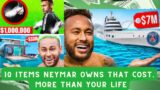 10 Items Neymar Owns that cost more than your life (2023) Neymar Lifestyle 2023