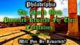 #16 Revelation 3:7-13 The Church At Philadelphia. The Church With Promised Rewards For Faithfulness.