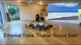 25-Minute Sound Bath with Tibetan Singing Bowls & Ocean Sounds