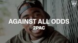 2Pac – Against All Odds (Lyrics)