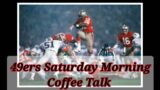 49ers Saturday Morning Coffee Talk
