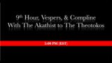 5:00 PM (EST) –  9th Hour, Vespers & Small Compline