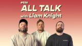 #536 – All Talk with Liam Knight