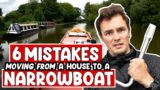 6 MISTAKES people make going from house to NARROWBOAT