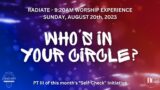8/20/2023 – Radiate Worship Experience | Who's in Your Circle (Pt III in Self-Check)? | SVCON