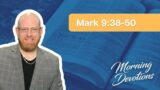 8/22/23 Devotion- Mark 9:38-50- Pastor Chris Hart
