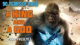 90 Years of Kong, Part 4: A King and a God